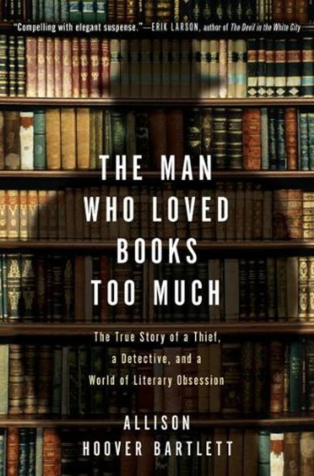 The Man Who Loved Books Too Much by Allison Hoover Bartlett: B