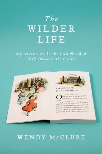 The Wilder Life (Wendy McClure)